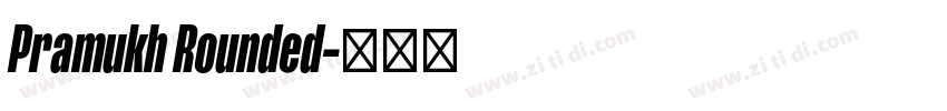 Pramukh Rounded字体转换 Pramukh Rounded字体转换